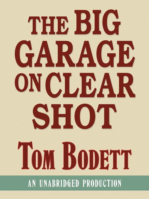 Title details for The Big Garage on Clear Shot by Tom Bodett - Available